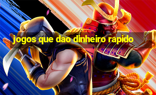 jogos que dao dinheiro rapido