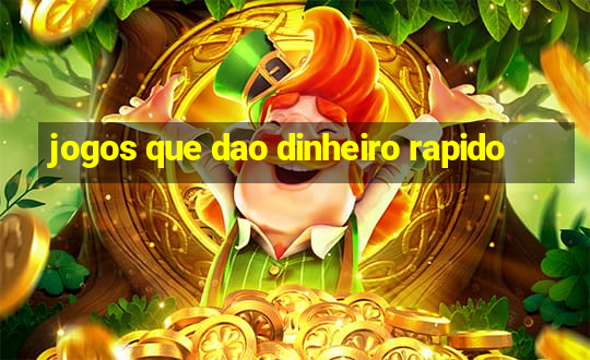 jogos que dao dinheiro rapido