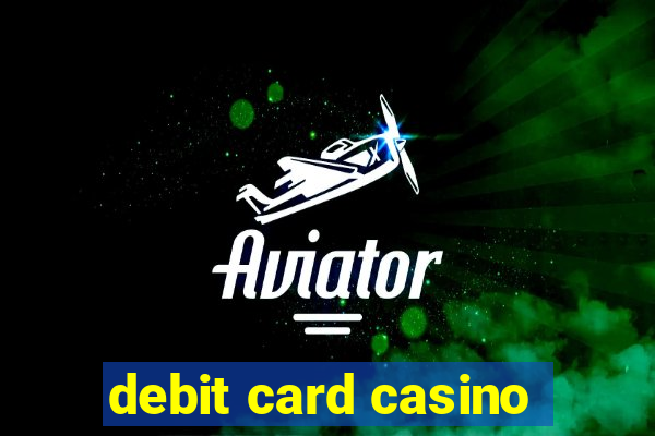 debit card casino