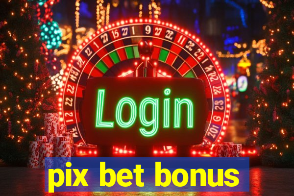 pix bet bonus