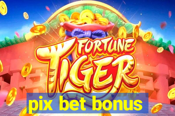 pix bet bonus