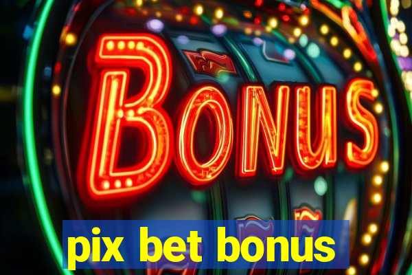 pix bet bonus