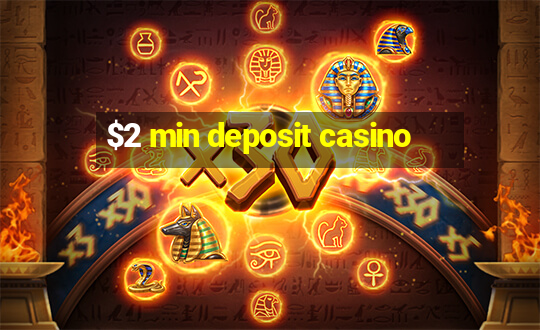 $2 min deposit casino