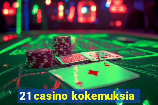 21 casino kokemuksia