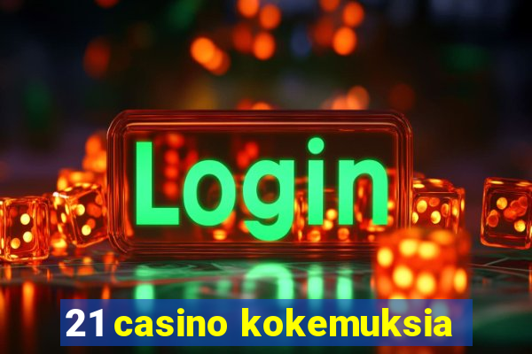 21 casino kokemuksia