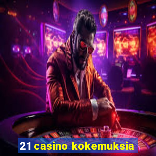 21 casino kokemuksia