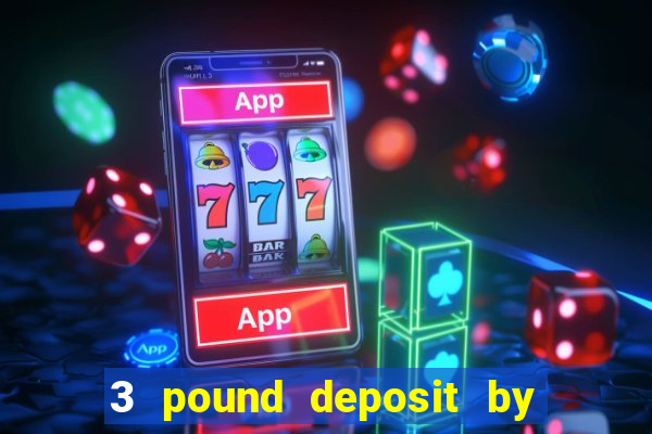 3 pound deposit by sms casino uk