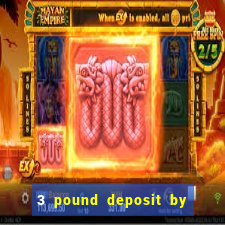 3 pound deposit by sms casino uk