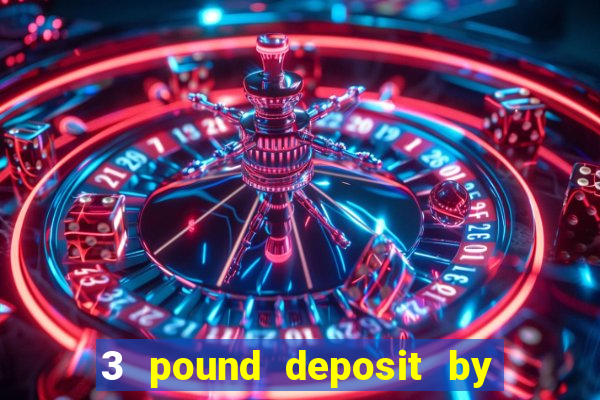 3 pound deposit by sms casino uk