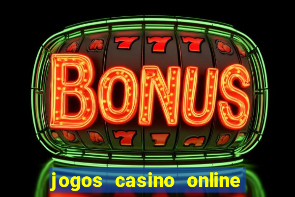 jogos casino online ganhar dinheiro