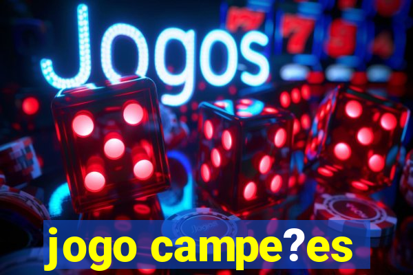 jogo campe?es