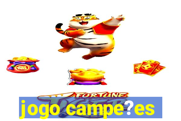 jogo campe?es