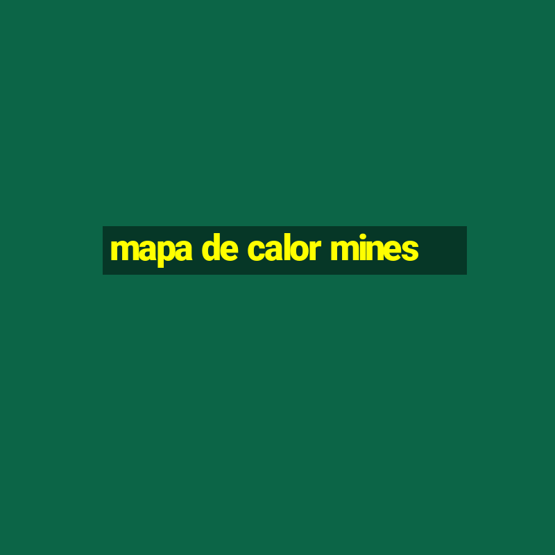 mapa de calor mines