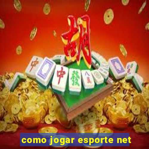 como jogar esporte net