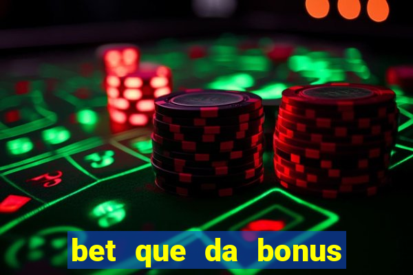 bet que da bonus ao se cadastrar