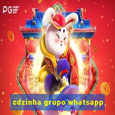 cdzinha grupo whatsapp