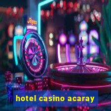 hotel casino acaray