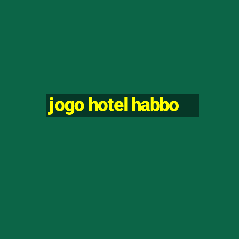 jogo hotel habbo