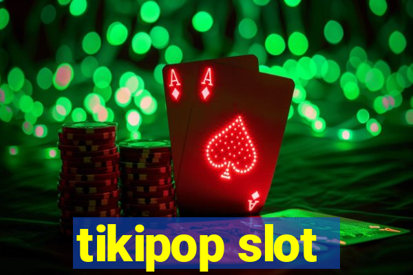 tikipop slot