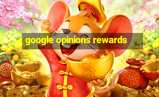 google opinions rewards