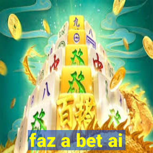 faz a bet ai