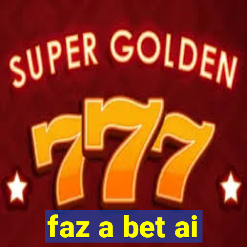 faz a bet ai