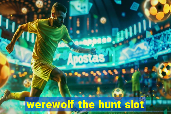 werewolf the hunt slot