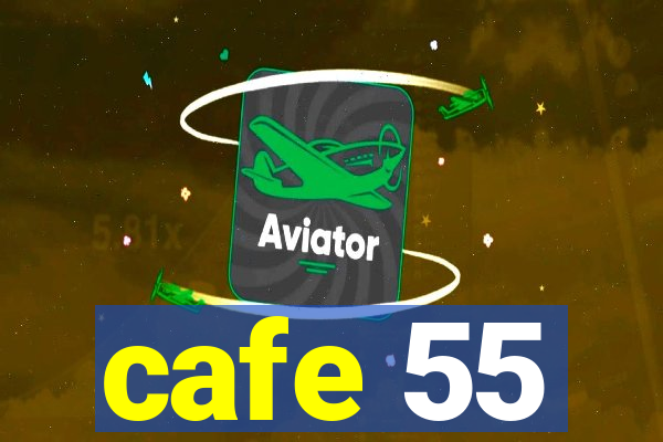 cafe 55