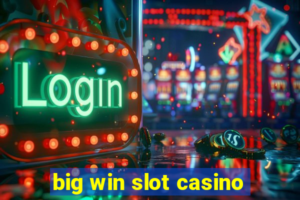 big win slot casino