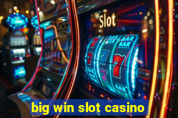 big win slot casino