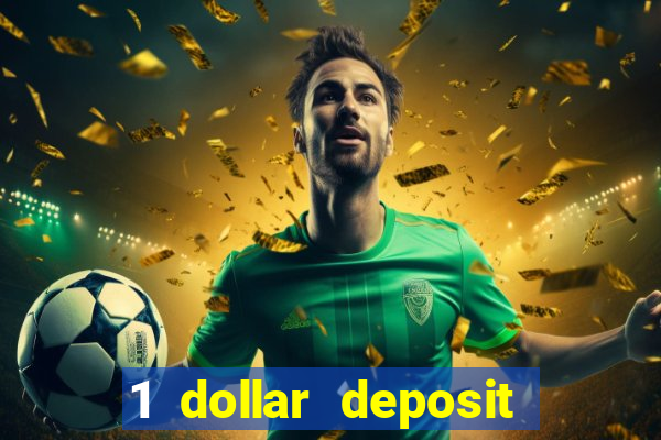 1 dollar deposit casino bonus