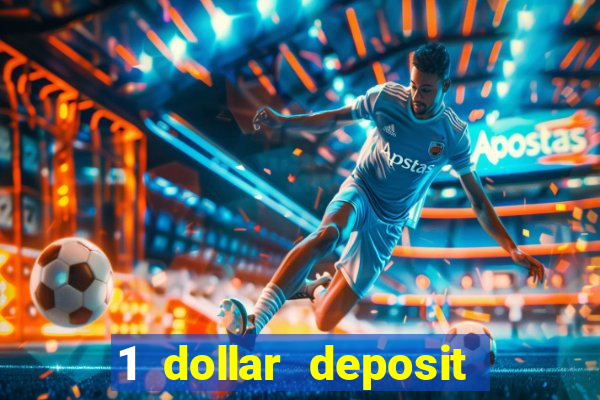 1 dollar deposit casino bonus