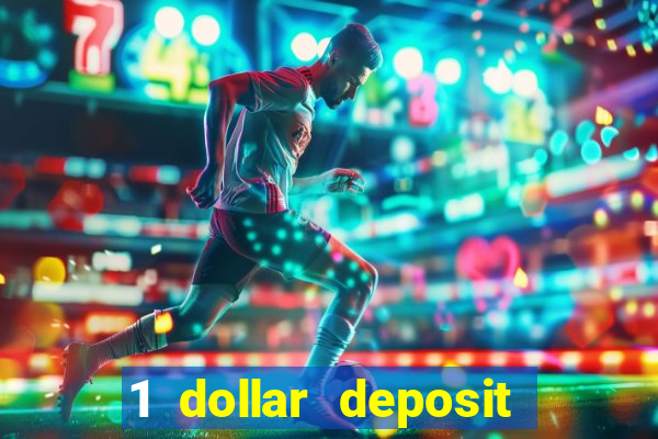 1 dollar deposit casino bonus