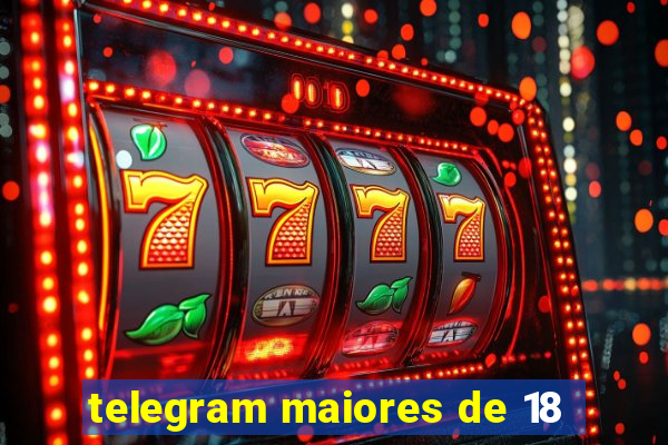 telegram maiores de 18