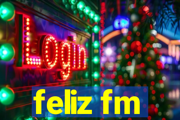 feliz fm