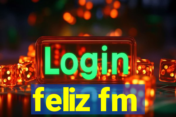 feliz fm