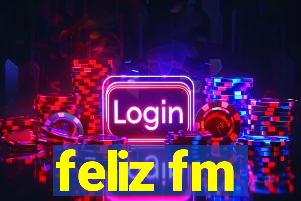 feliz fm