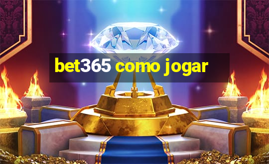 bet365 como jogar