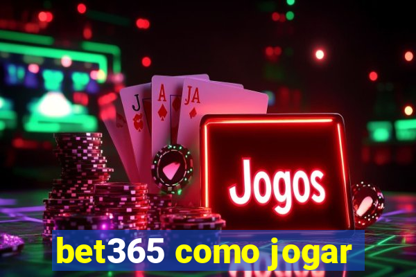 bet365 como jogar