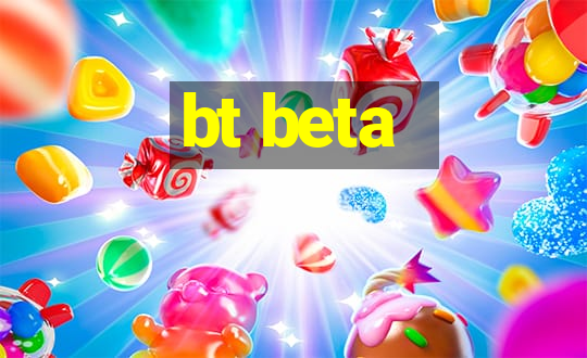 bt beta