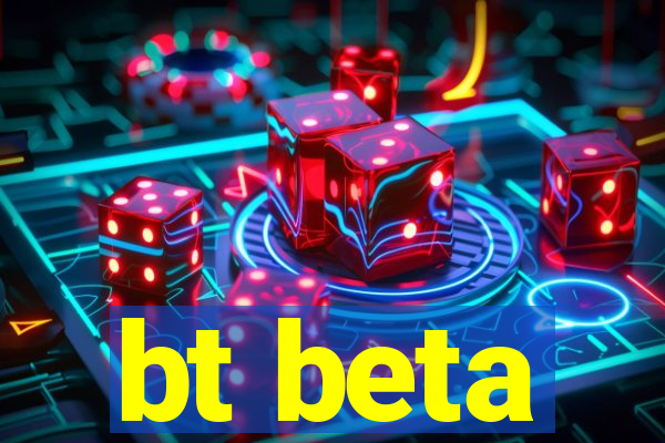 bt beta