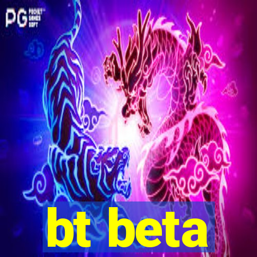 bt beta