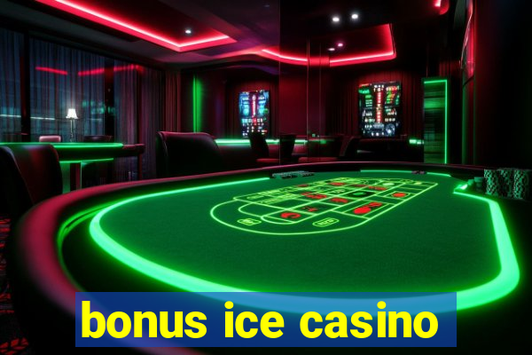 bonus ice casino