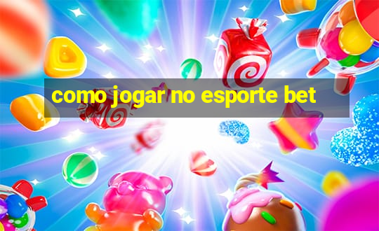 como jogar no esporte bet