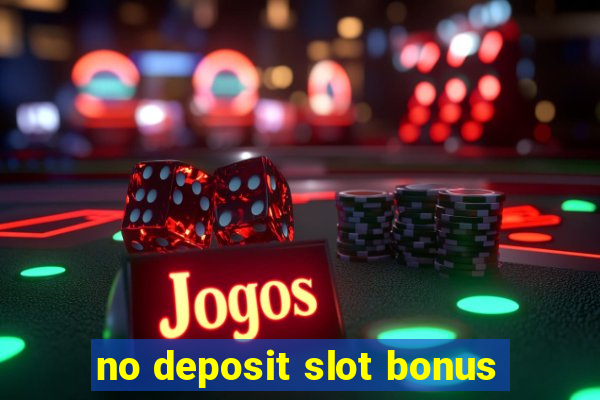 no deposit slot bonus