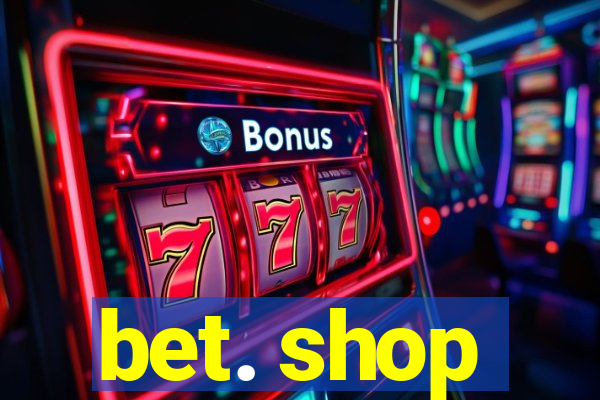 bet. shop