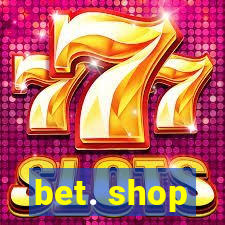 bet. shop