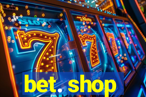 bet. shop