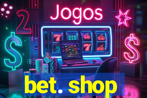 bet. shop