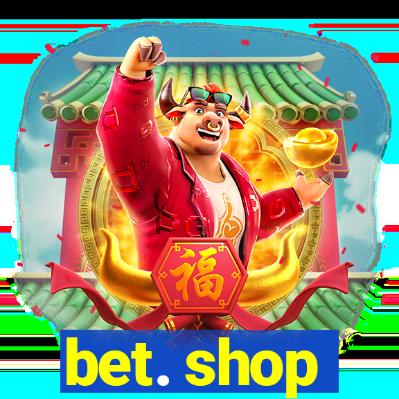 bet. shop